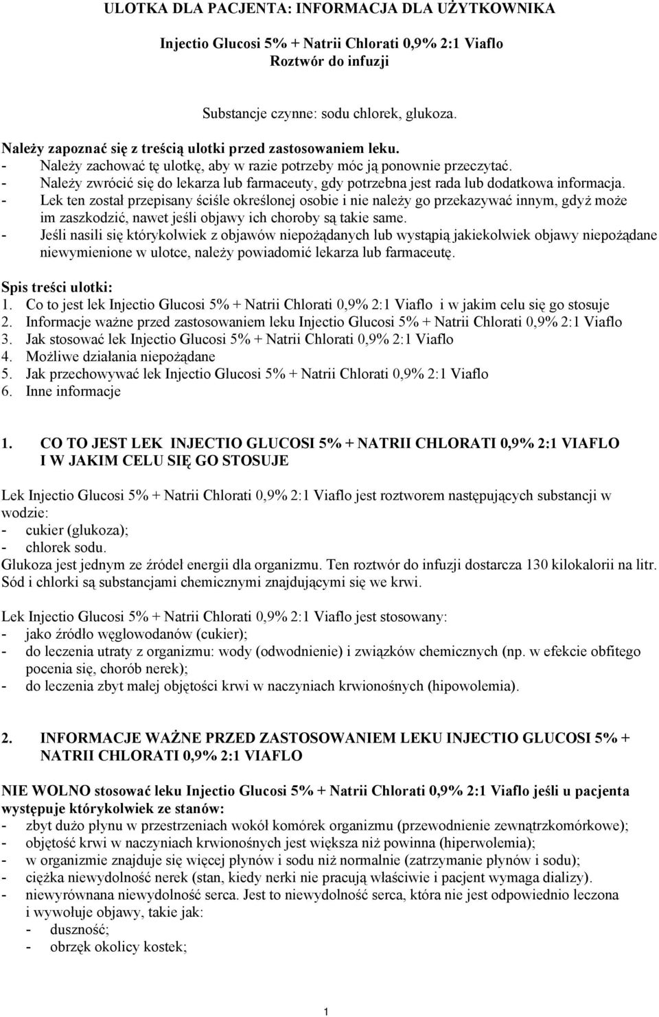 - Należy zwrócić się do lekarza lub farmaceuty, gdy potrzebna jest rada lub dodatkowa informacja.