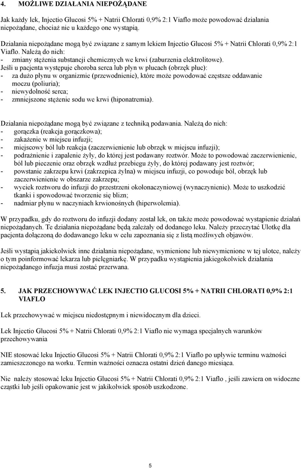 Należą do nich: - zmiany stężenia substancji chemicznych we krwi (zaburzenia elektrolitowe).