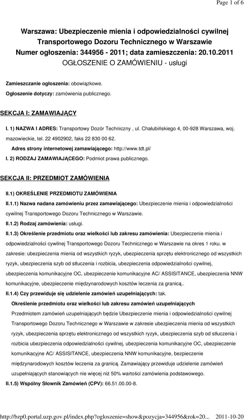 Chałubińskiego 4, 00-928 Warszawa, woj. mazowieckie, tel. 22 4902902, faks 22 830 00 62. Adres strony internetowej zamawiającego: http://www.tdt.pl/ I.