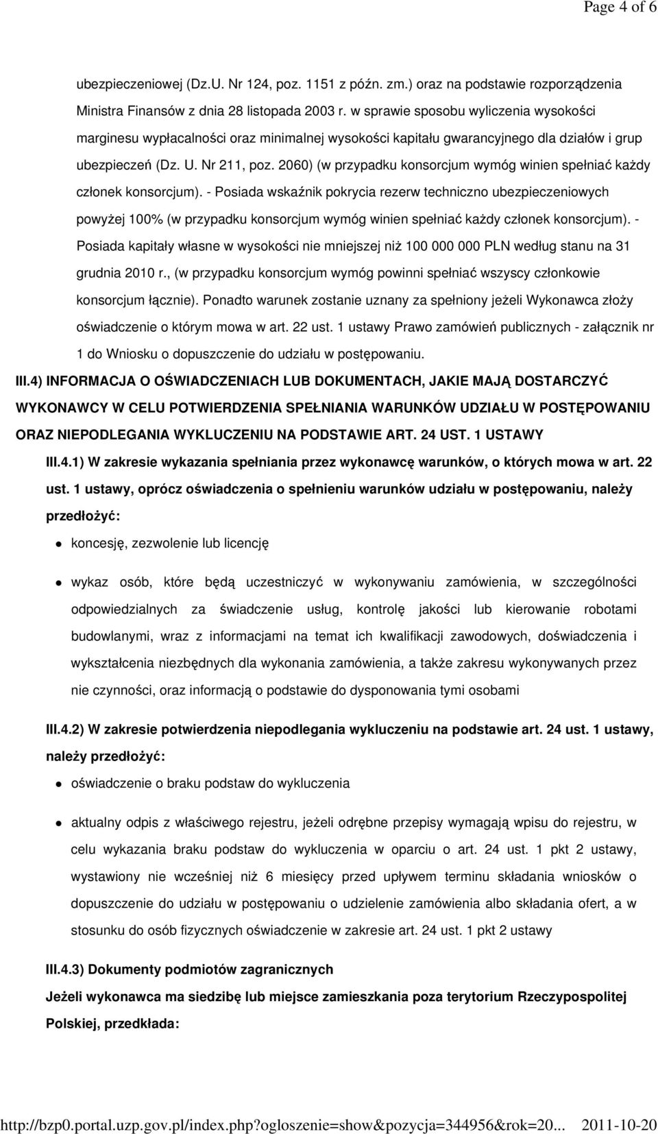 2060) (w przypadku konsorcjum wymóg winien spełniać kaŝdy członek konsorcjum).
