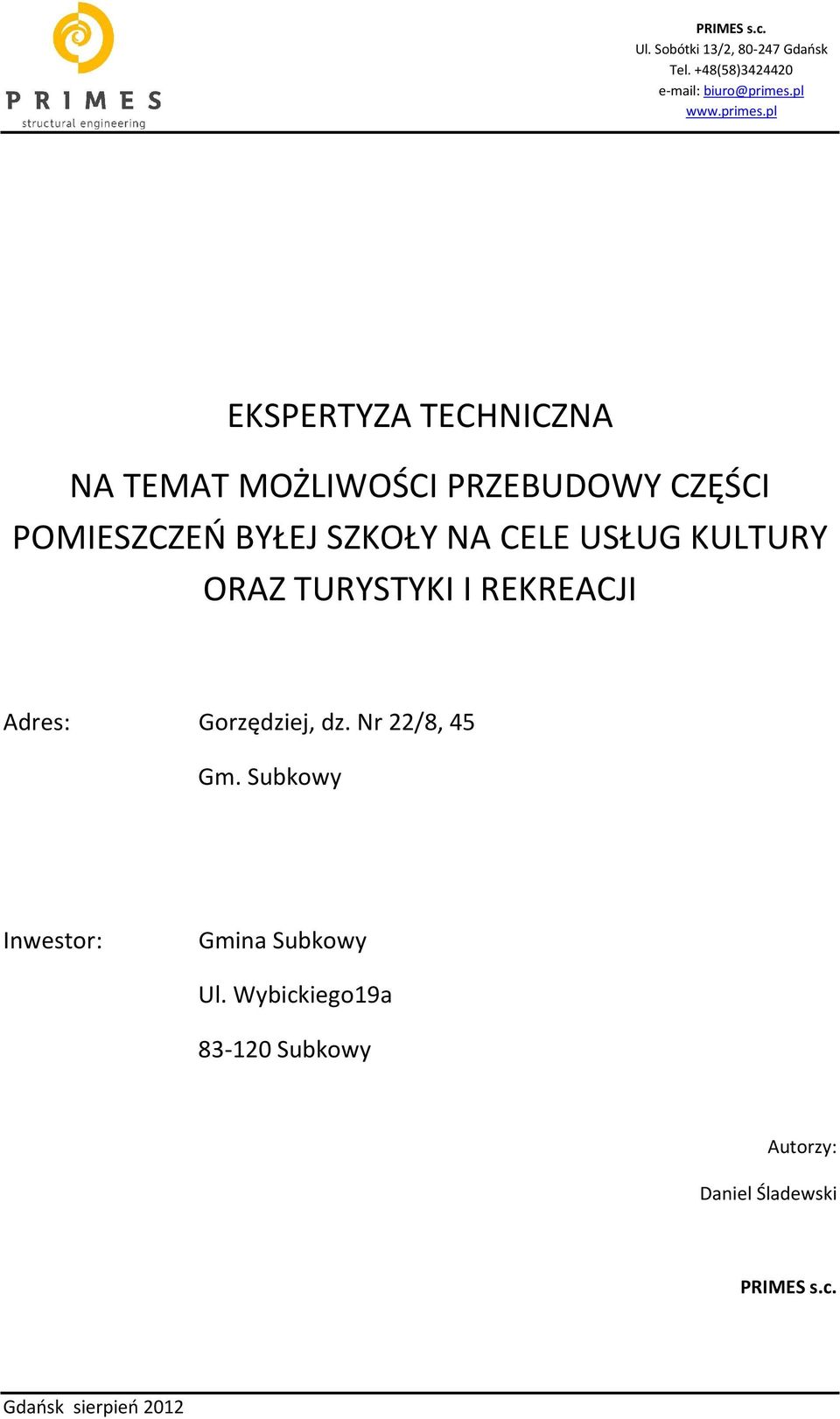 Gorzędziej, dz. Nr 22/8, 45 Gm. Subkowy Inwestor: Gmina Subkowy Ul.