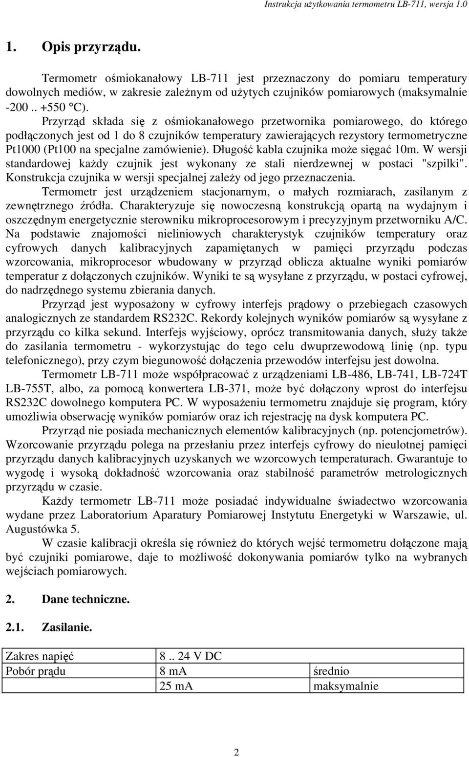 zamówienie). Długość kabla czujnika moŝe sięgać 10m. W wersji standardowej kaŝdy czujnik jest wykonany ze stali nierdzewnej w postaci "szpilki".