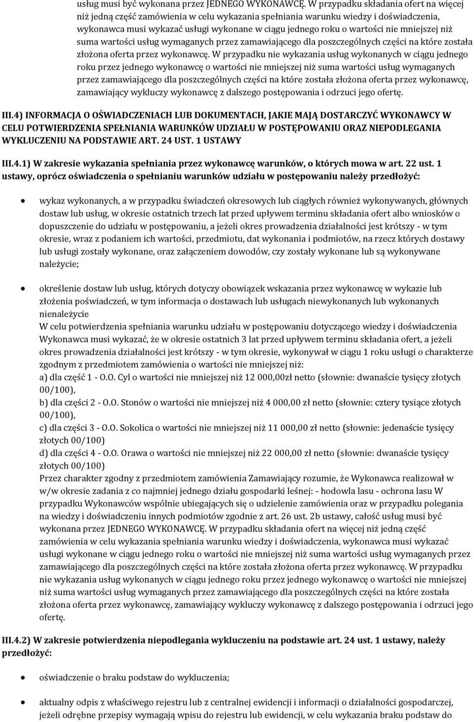 mniejszej niż suma wartości usług wymaganych przez zamawiającego dla poszczególnych części na które została złożona oferta przez wykonawcę.