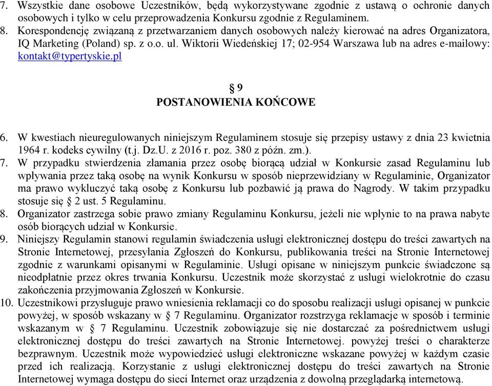 Wiktorii Wiedeńskiej 17; 02-954 Warszawa lub na adres e-mailowy: kontakt@typertyskie.pl 9 POSTANOWIENIA KOŃCOWE 6.
