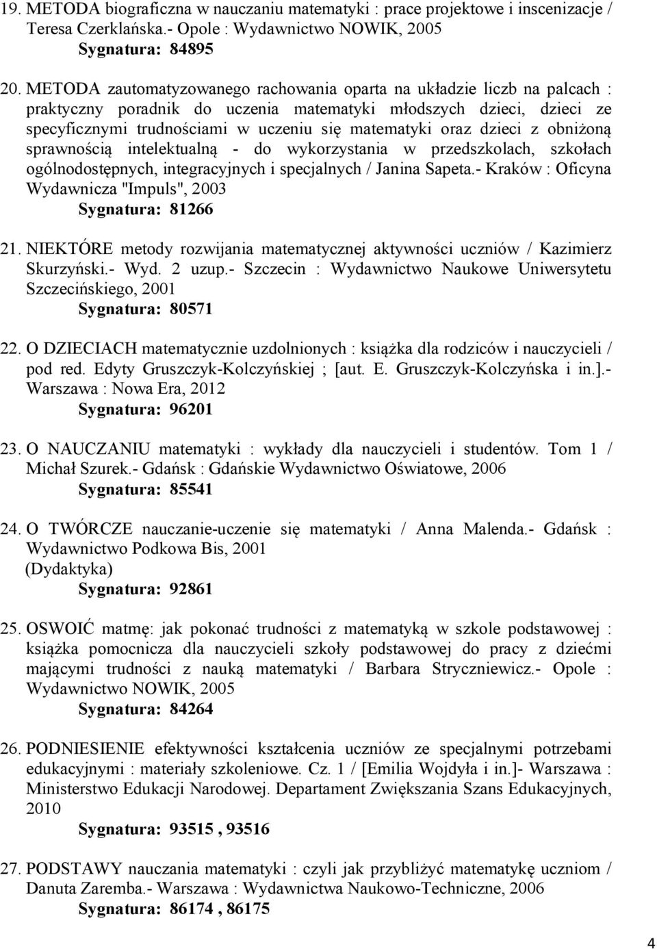 oraz dzieci z obniżoną sprawnością intelektualną - do wykorzystania w przedszkolach, szkołach ogólnodostępnych, integracyjnych i specjalnych / Janina Sapeta.
