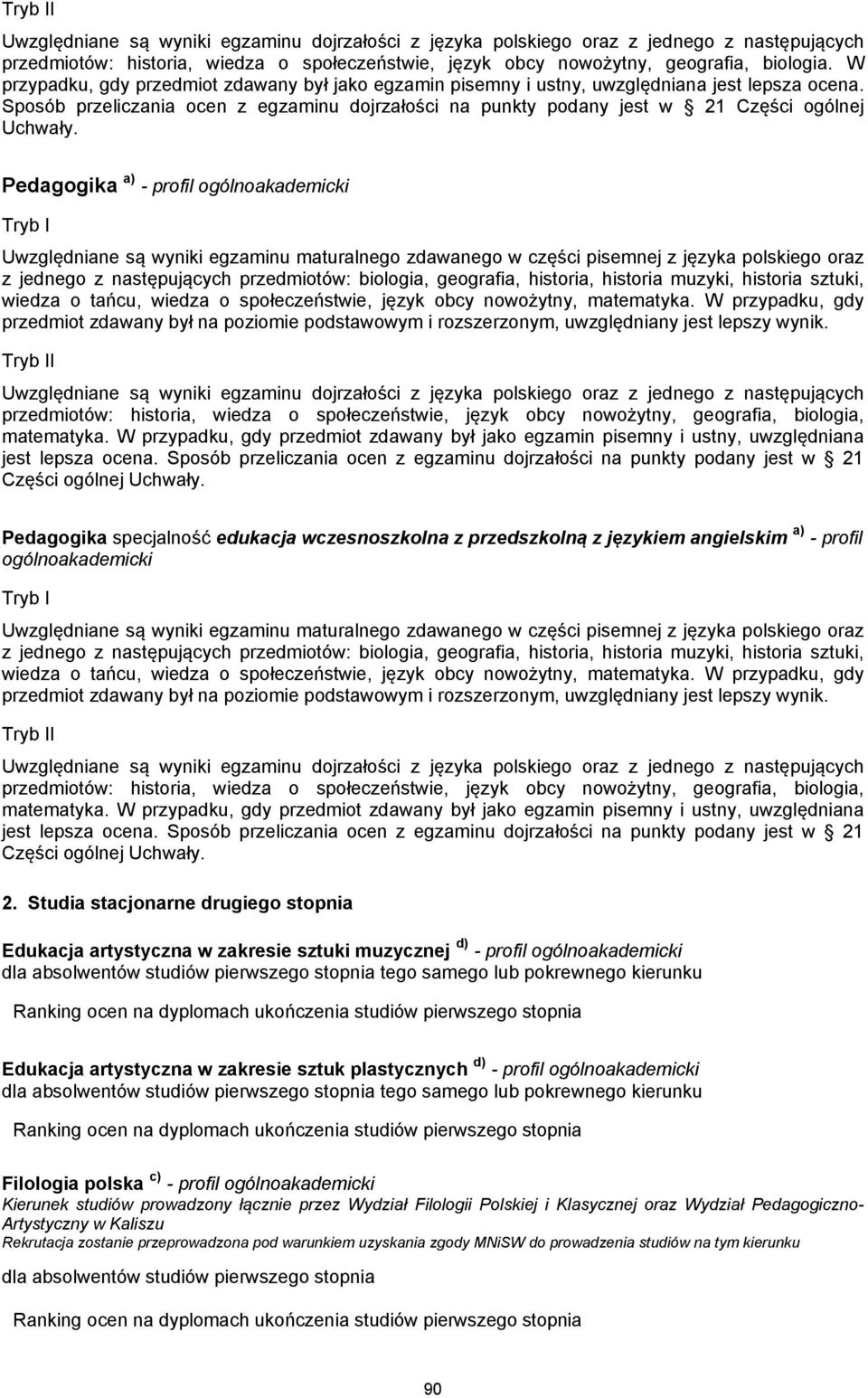W przypadku, gdy przedmiot zdawany był na poziomie m i m, uwzględniany jest lepszy wynik.