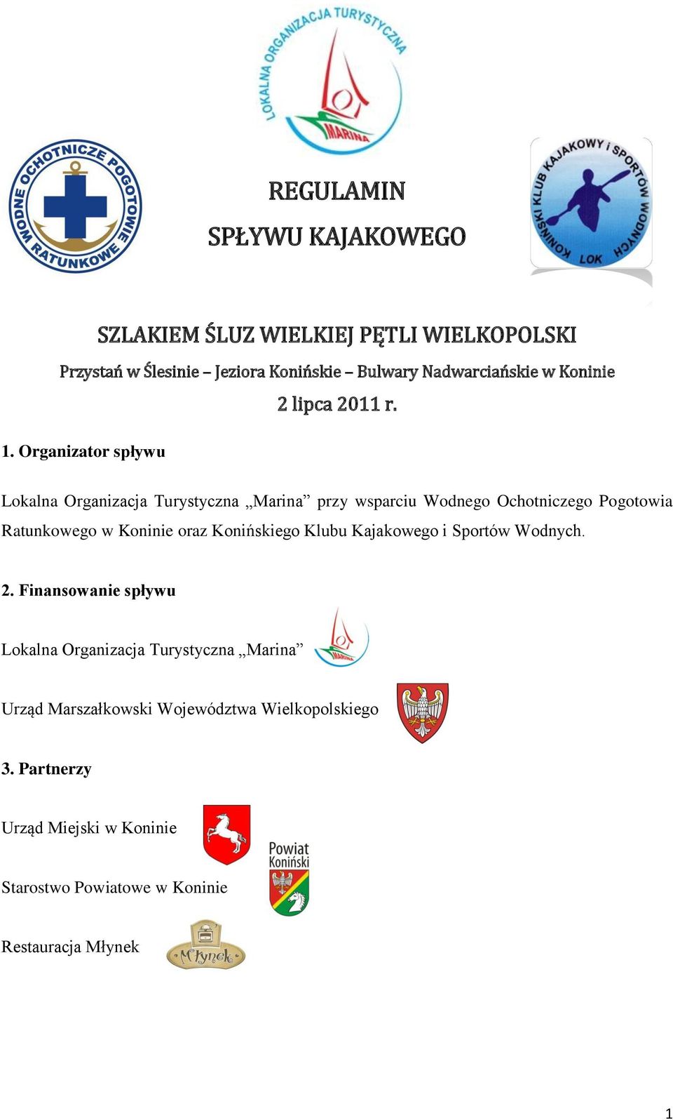 Lokalna Organizacja Turystyczna Marina przy wsparciu Wodnego Ochotniczego Pogotowia Ratunkowego w Koninie oraz Konińskiego Klubu