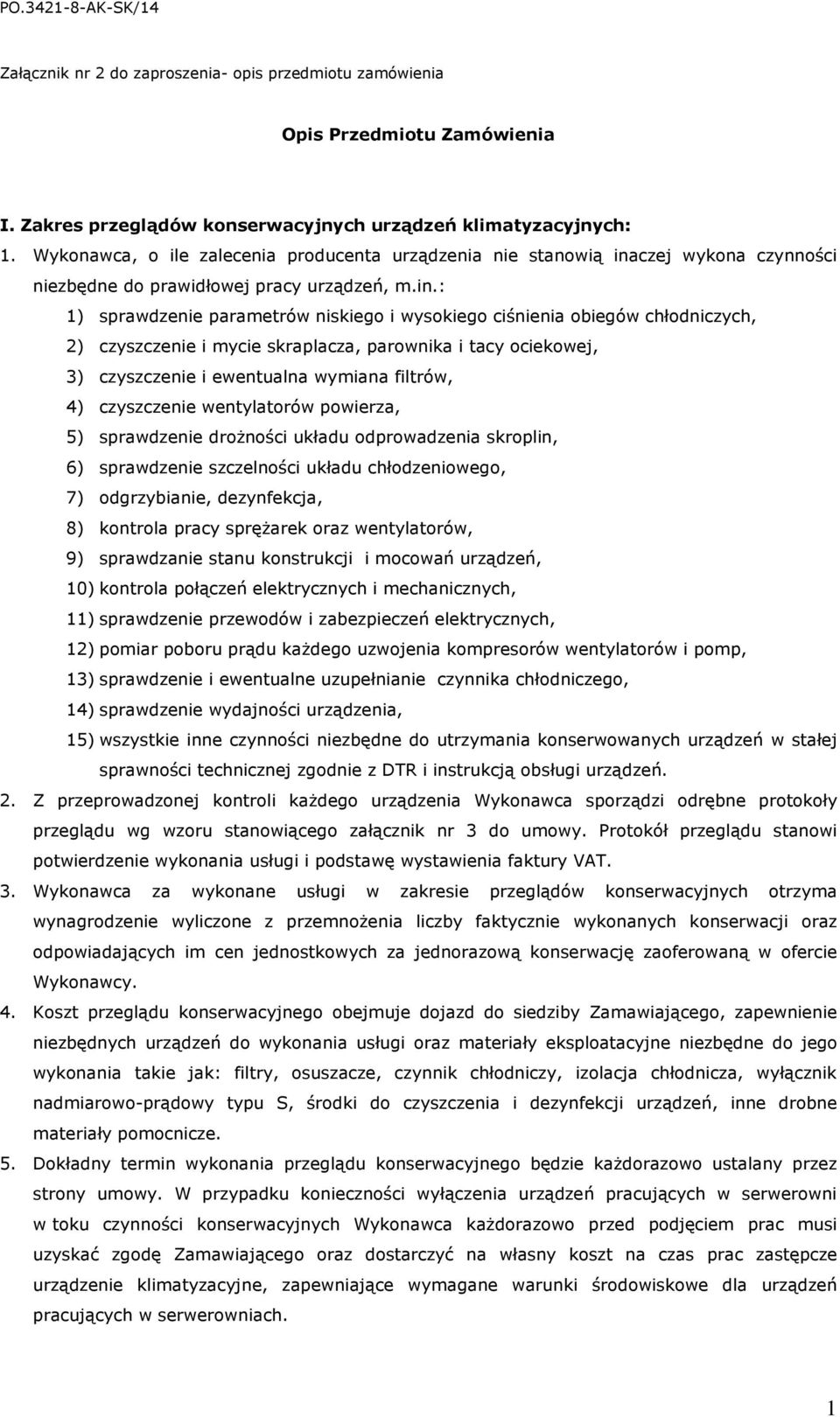 czej wykona czynności niezbędne do prawidłowej pracy urządzeń, m.in.