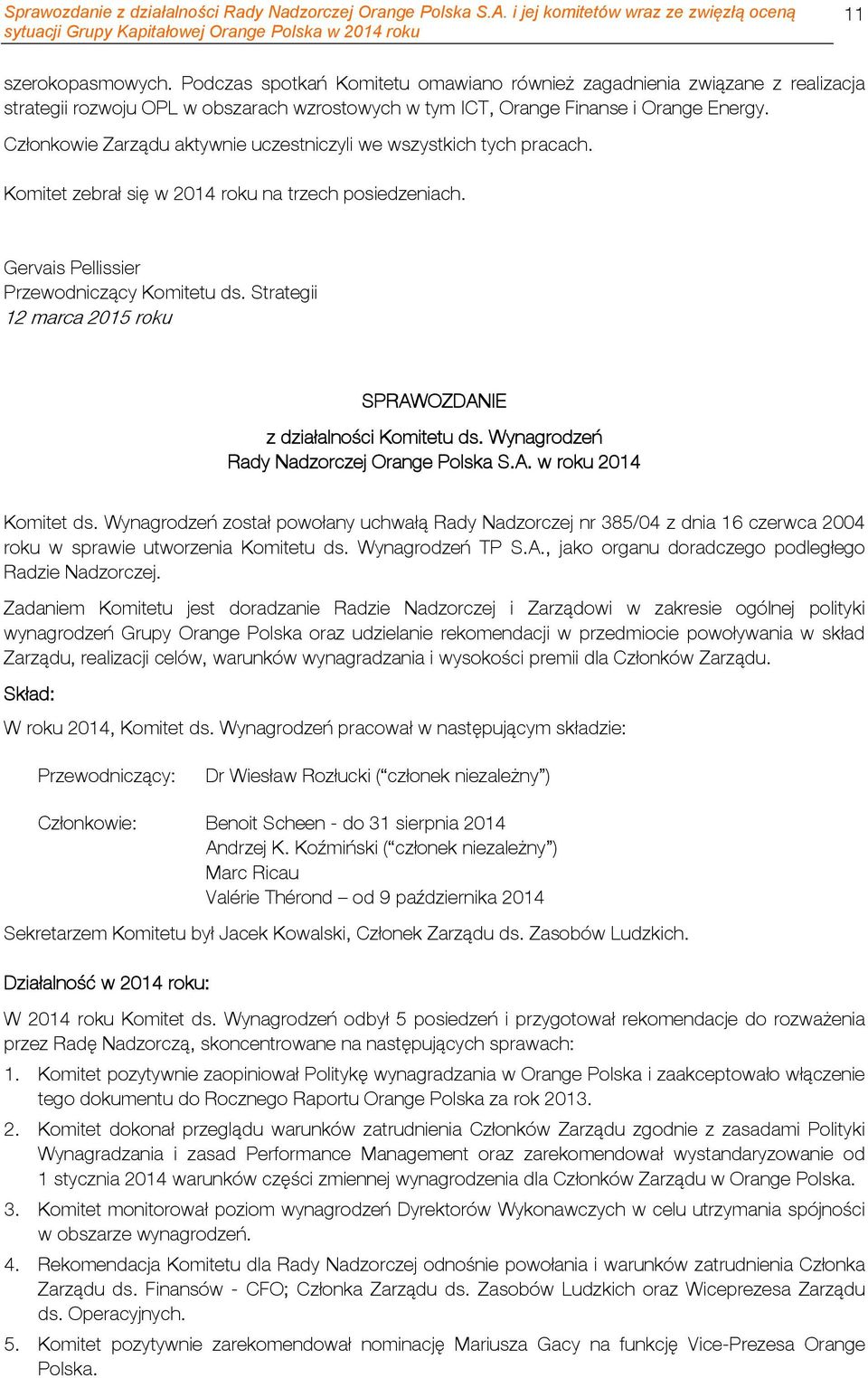 Strategii 12 marca 2015 roku SPRAWOZDANIE z działalności Komitetu ds. Wynagrodzeń Rady Nadzorczej Orange Polska S.A. w roku 2014 Komitet ds.