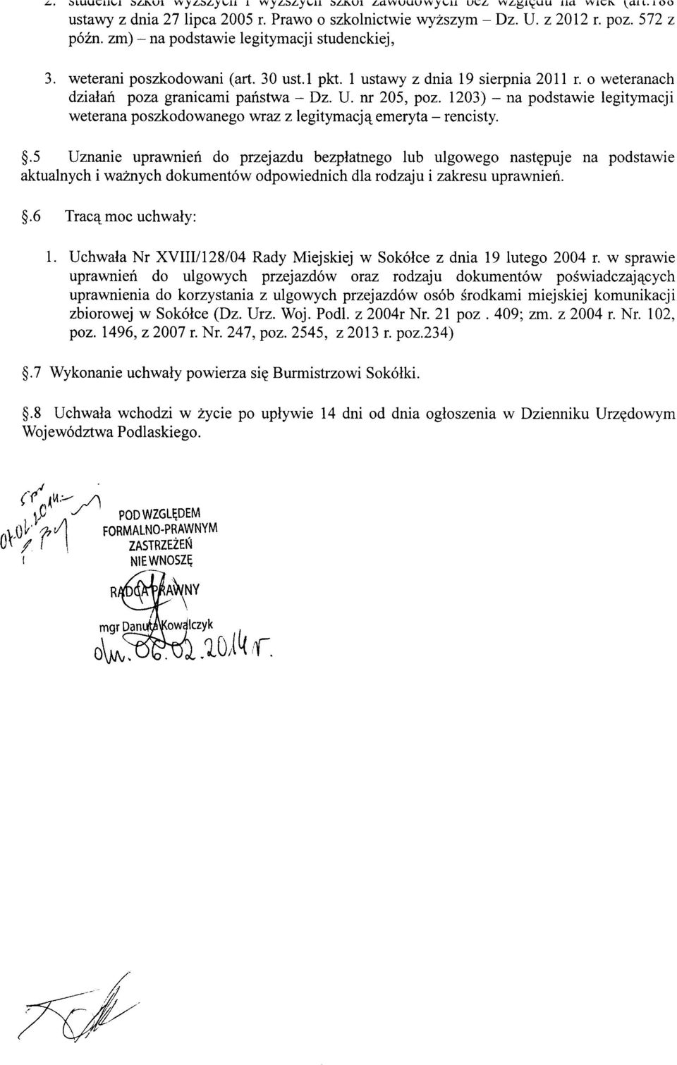 nr 205, poz. 1203) - na podstawie legitymacji weterana poszkodowanego wraz z legitymacją emeryta - rencisty.
