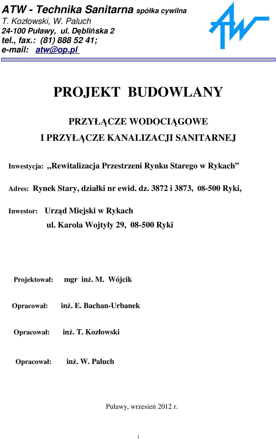 pl PROJEKT BUDOWLANY PRZYŁĄCZE WODOCIĄGOWE I PRZYŁĄCZE KANALIZACJI SANITARNEJ Inwestycja: Rewitalizacja Przestrzeni Rynku Starego w
