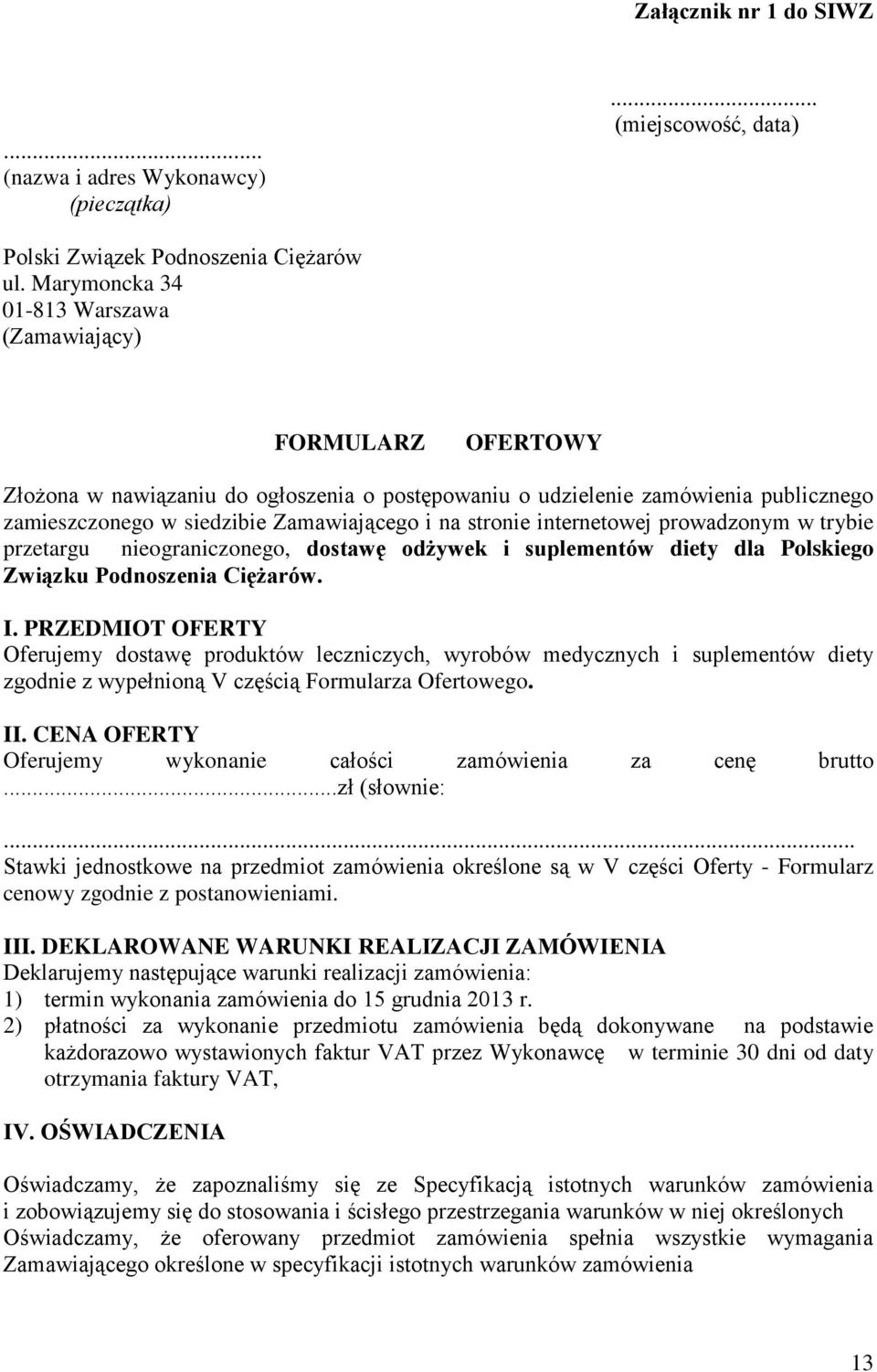 stronie internetowej prowadzonym w trybie przetargu nieograniczonego, dostawę odżywek i suplementów diety dla Polskiego Związku Podnoszenia Ciężarów. I.