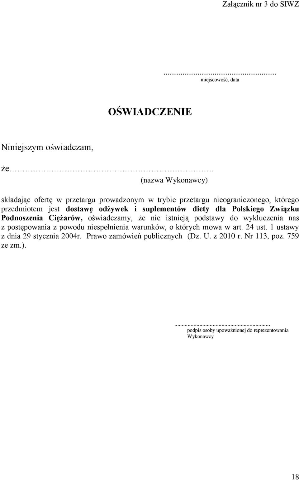 nieograniczonego, którego przedmiotem jest dostawę odżywek i suplementów diety dla Polskiego Związku Podnoszenia Ciężarów, oświadczamy, że nie