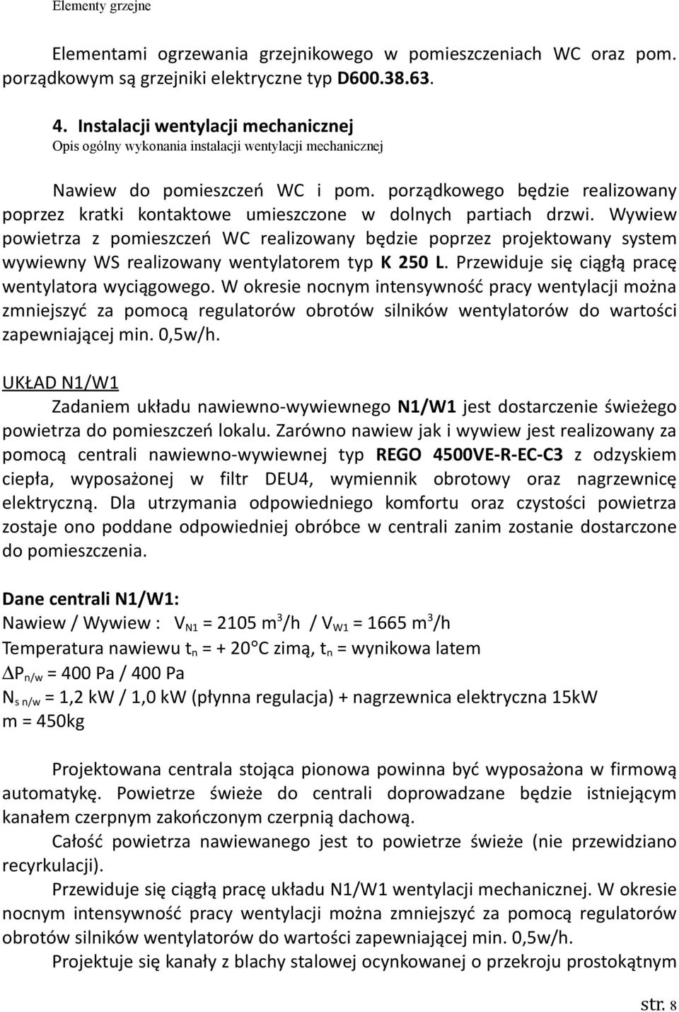 porządkowego będzie realizowany poprzez kratki kontaktowe umieszczone w dolnych partiach drzwi.