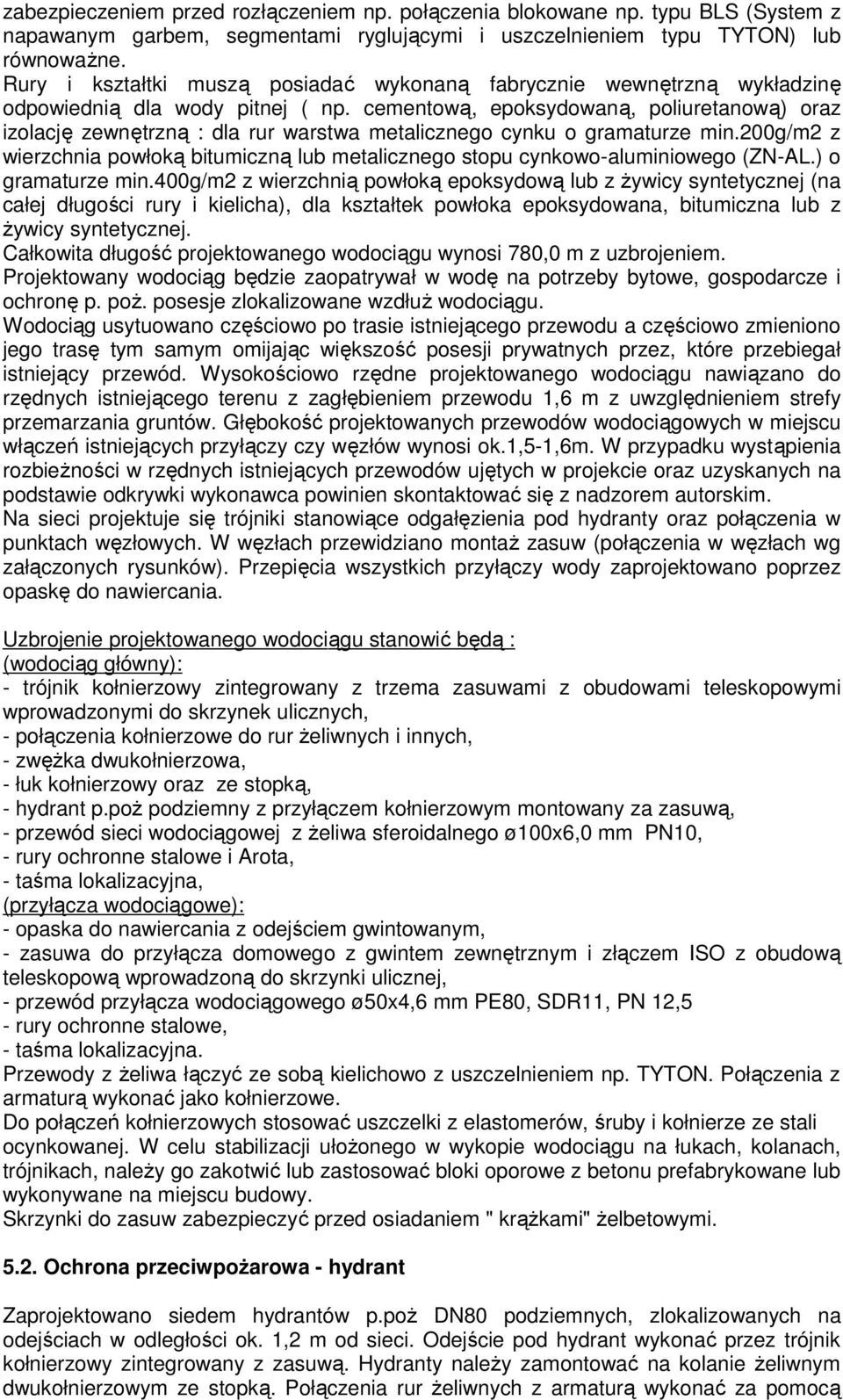 cementową, epoksydowaną, poliuretanową) oraz izolację zewnętrzną : dla rur warstwa metalicznego cynku o gramaturze min.