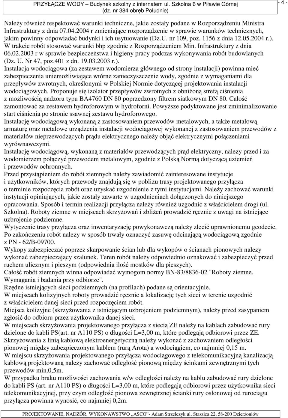 2004 r zmieniające rozporządzenie w sprawie warunków technicznych, jakim powinny odpowiadać budynki i ich usytuowanie (Dz.U. nr 109, poz. 1156 z dnia 12.05.2004 r.).