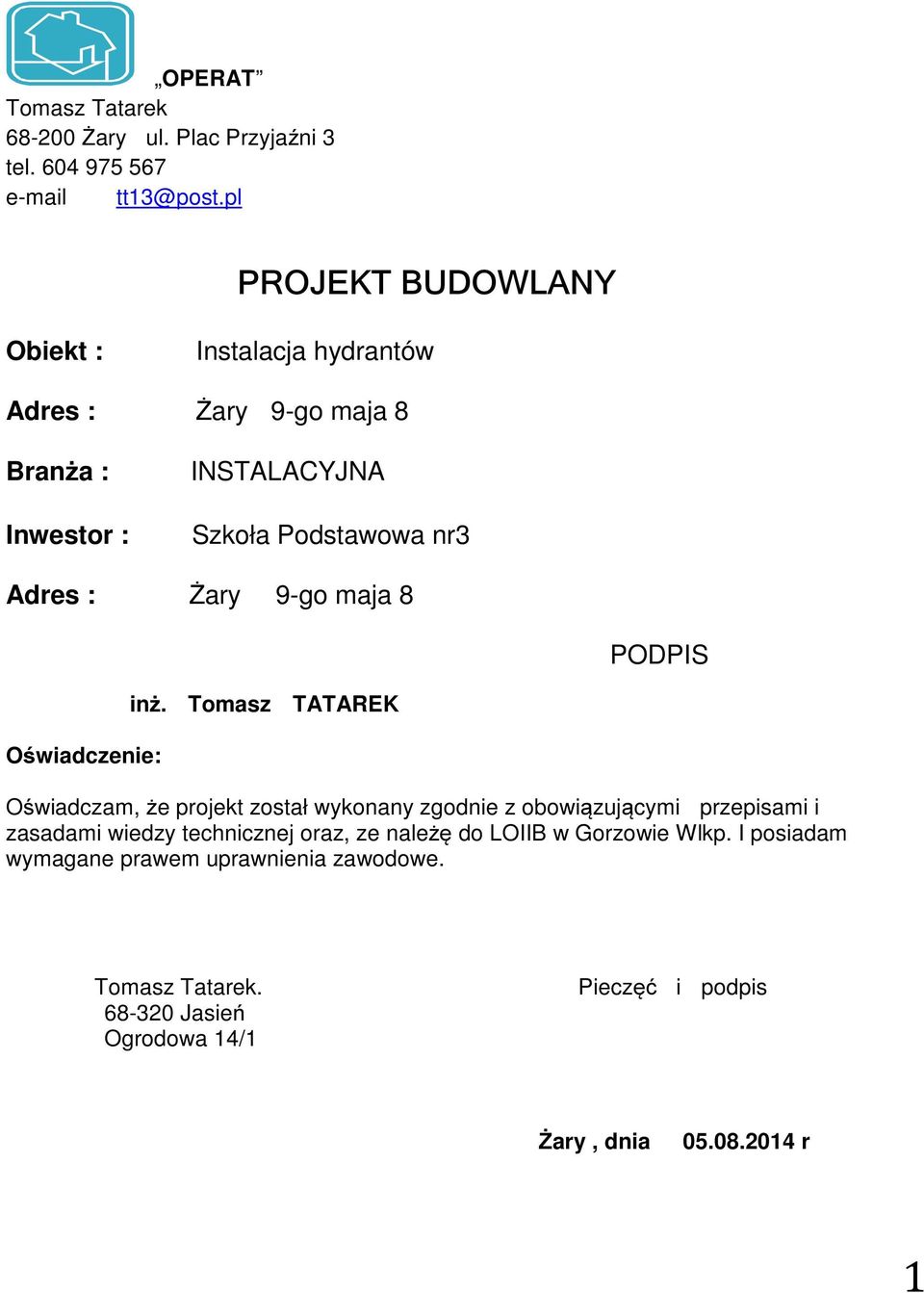 Żary 9-go maja 8 PODPIS Oświadczenie: inż.
