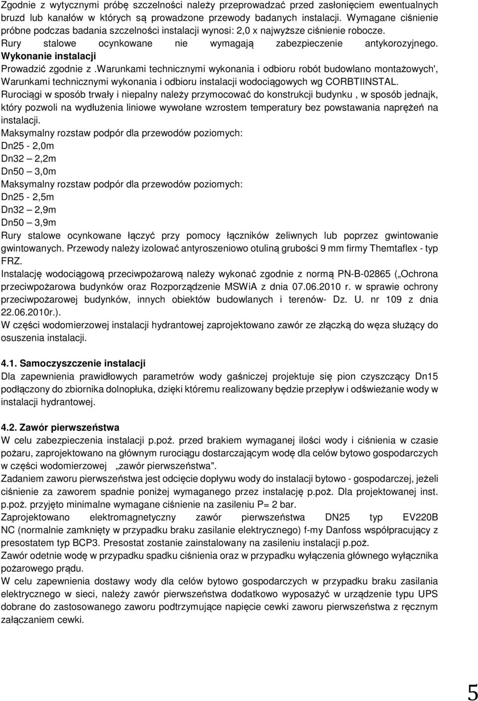Wykonanie instalacji Prowadzić zgodnie z.warunkami technicznymi wykonania i odbioru robót budowlano montażowych', Warunkami technicznymi wykonania i odbioru instalacji wodociągowych wg CORBTIINSTAL.