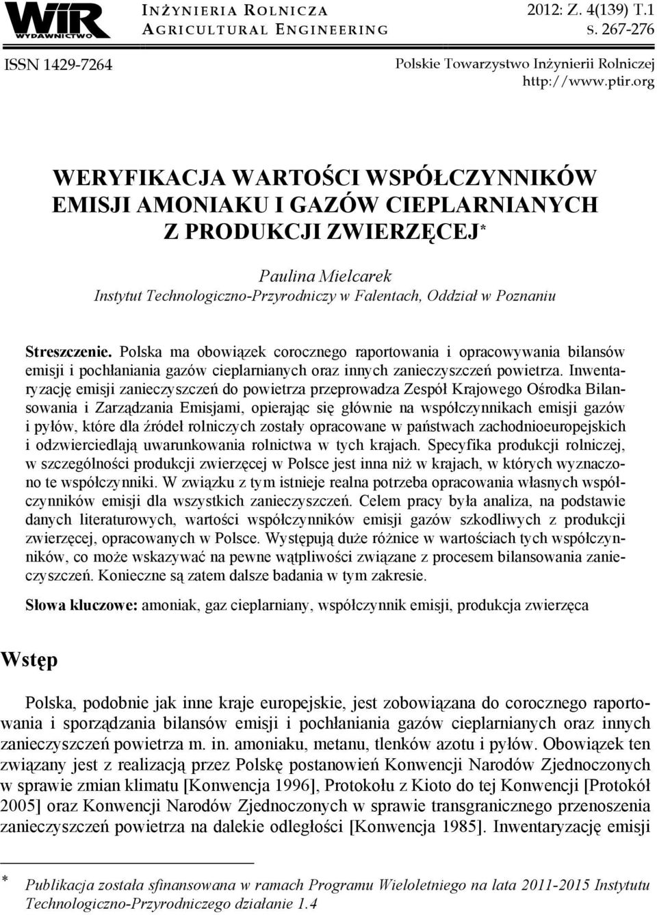 Streszczenie. Polska ma obowiązek corocznego raportowania i opracowywania bilansów emisji i pochłaniania gazów cieplarnianych oraz innych zanieczyszczeń powietrza.