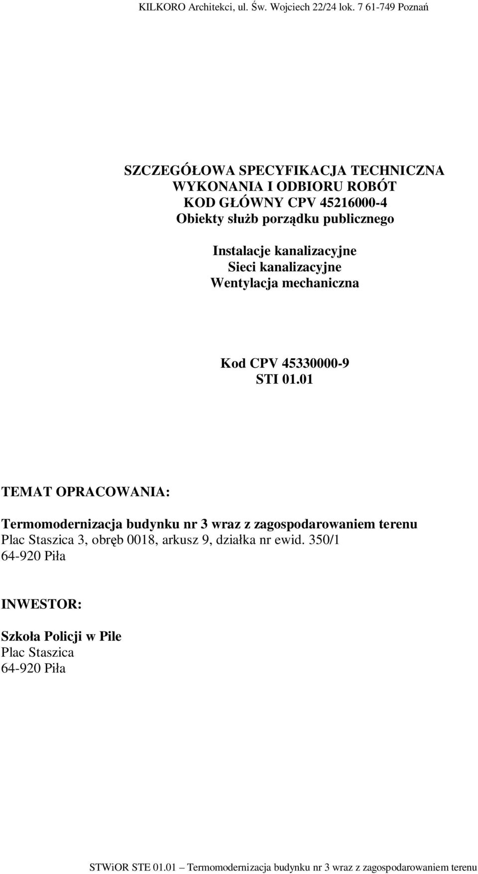 01 TEMAT OPRACOWANIA: Termomodernizacja budynku nr 3 wraz z zagospodarowaniem terenu Plac Staszica 3, obr b 0018, arkusz 9,