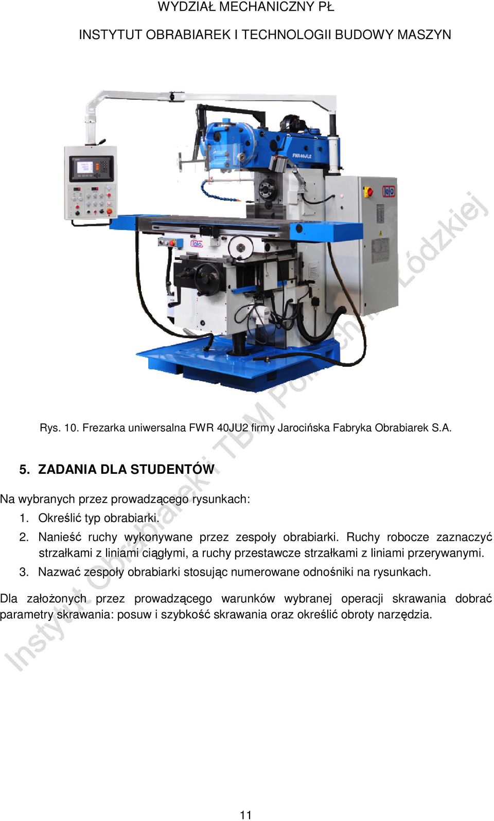 Ruchy robocze zaznaczyć strzałkami z liniami ciągłymi, a ruchy przestawcze strzałkami z liniami przerywanymi. 3.