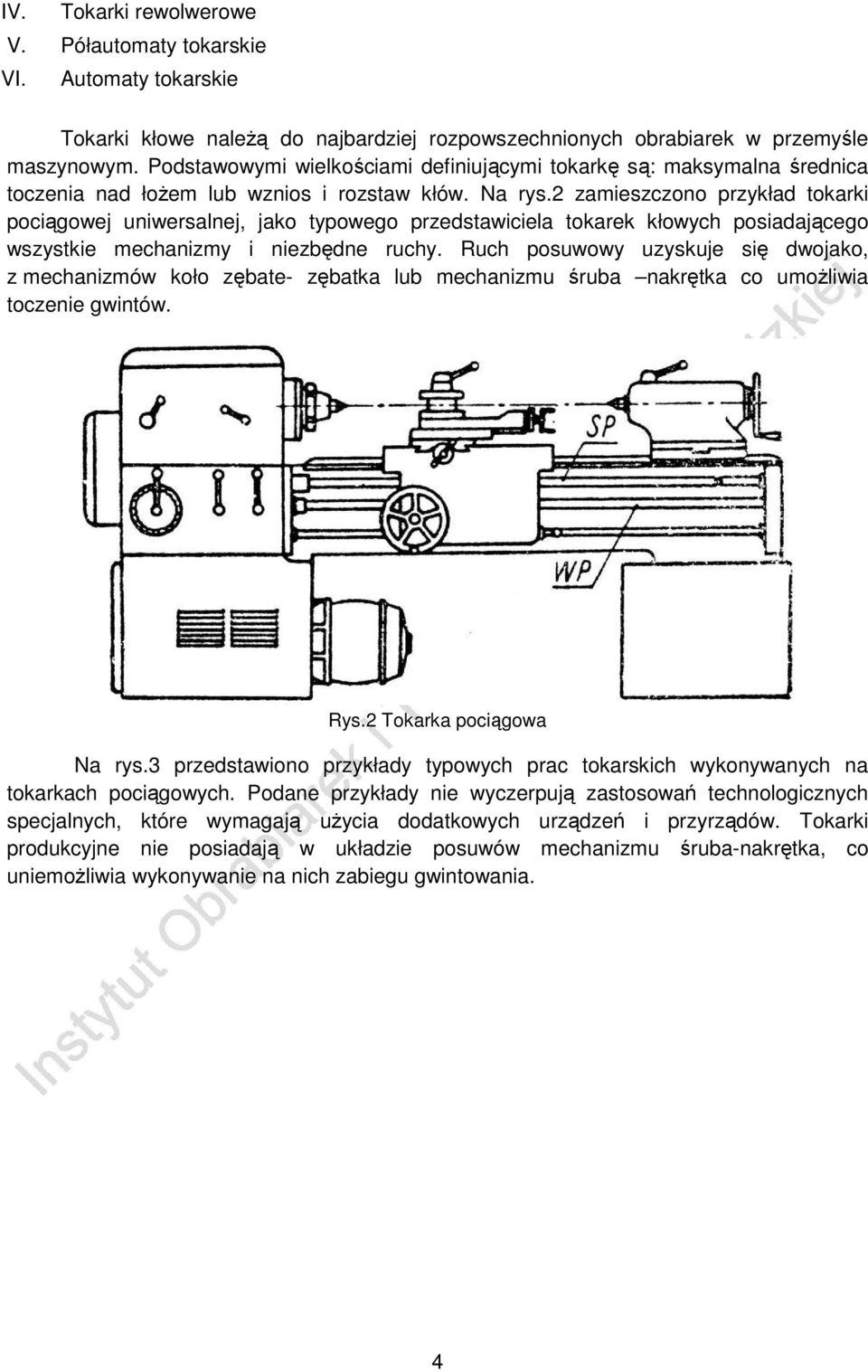 2 zamieszczono przykład tokarki pociągowej uniwersalnej, jako typowego przedstawiciela tokarek kłowych posiadającego wszystkie mechanizmy i niezbędne ruchy.