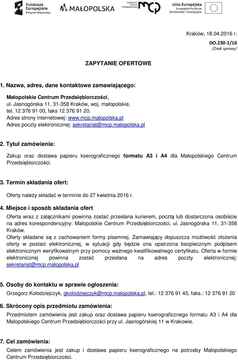 Tytuł zamówienia: Zakup oraz dostawa papieru kserograficznego formatu A3 i A4 dla Małopolskiego Centrum Przedsiębiorczości. 3.