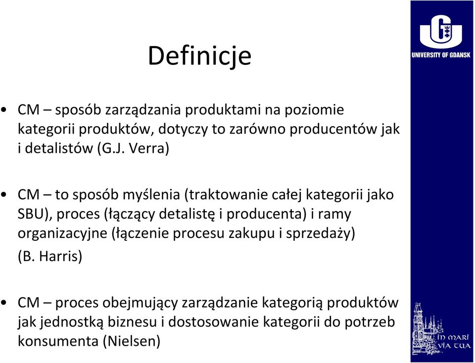 Verra) CM to sposób myślenia (traktowanie całej kategorii jako SBU), proces (łączący detalistę i producenta) i