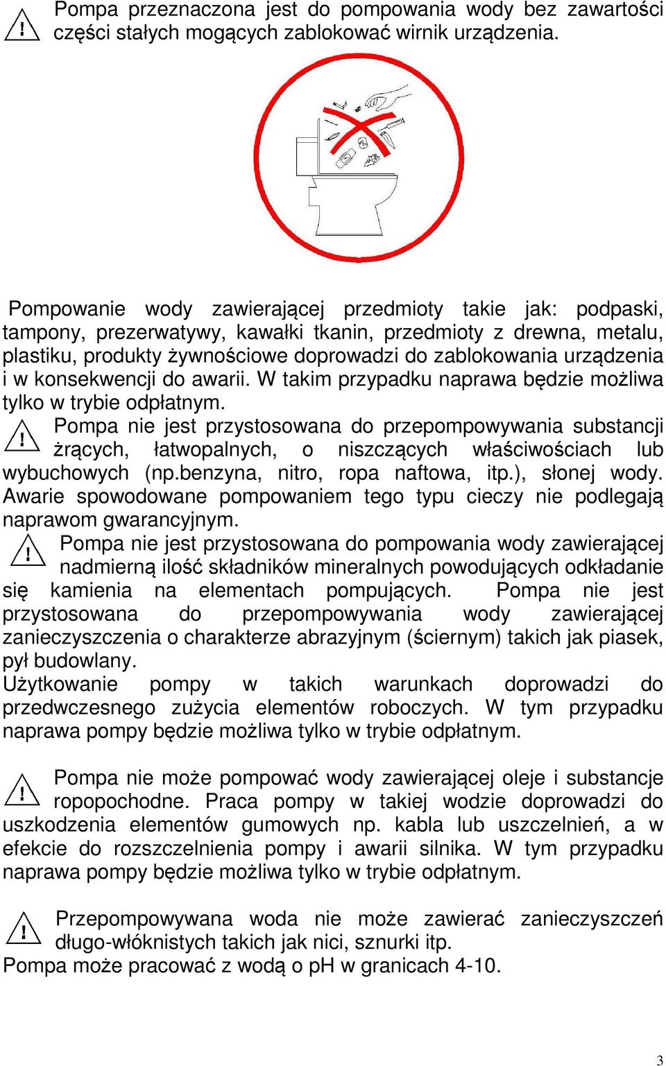 w konsekwencji do awarii. W takim przypadku naprawa będzie możliwa tylko w trybie odpłatnym.