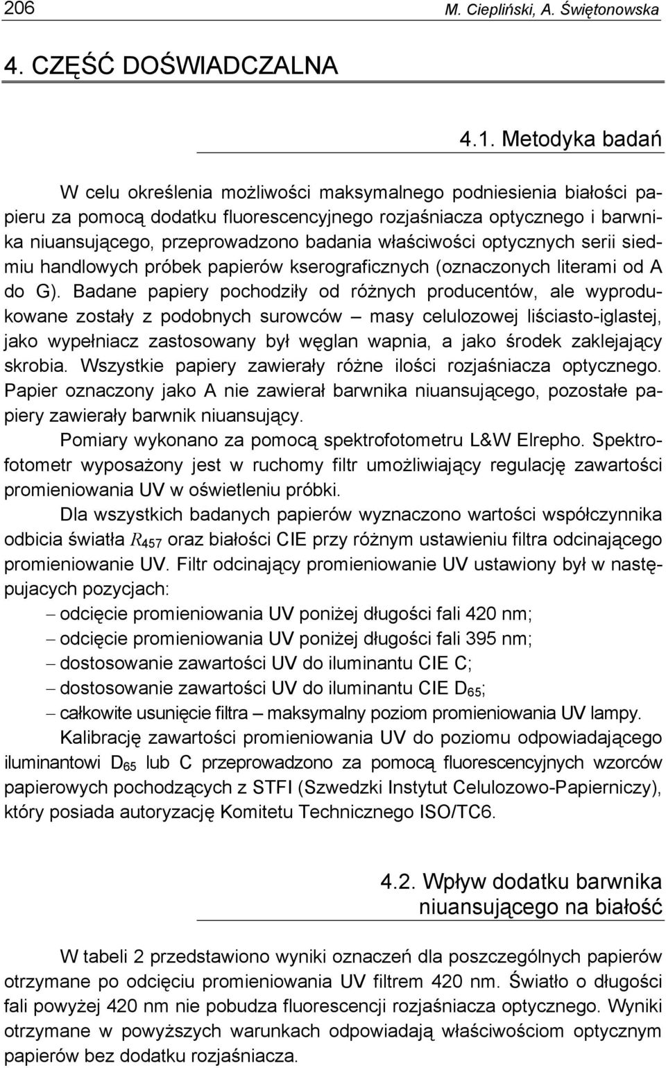 właściwości optycznych serii siedmiu handlowych próbek papierów kserograficznych (oznaczonych literami od A do G).