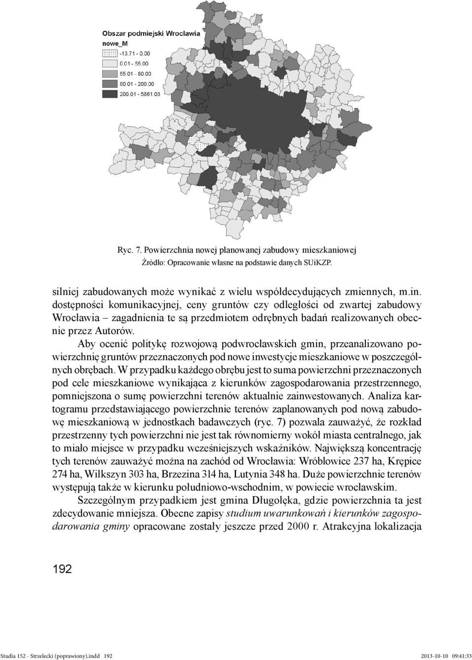 Aby ocenić politykę rozwojową podwrocławskich gmin, przeanalizowano powierzchnię gruntów przeznaczonych pod nowe inwestycje mieszkaniowe w poszczególnych obrębach.