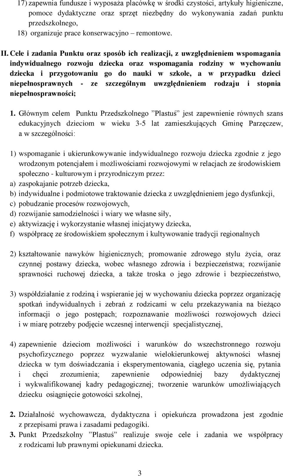 Cele i zadania Punktu oraz sposób ich realizacji, z uwzględnieniem wspomagania indywidualnego rozwoju dziecka oraz wspomagania rodziny w wychowaniu dziecka i przygotowaniu go do nauki w szkole, a w