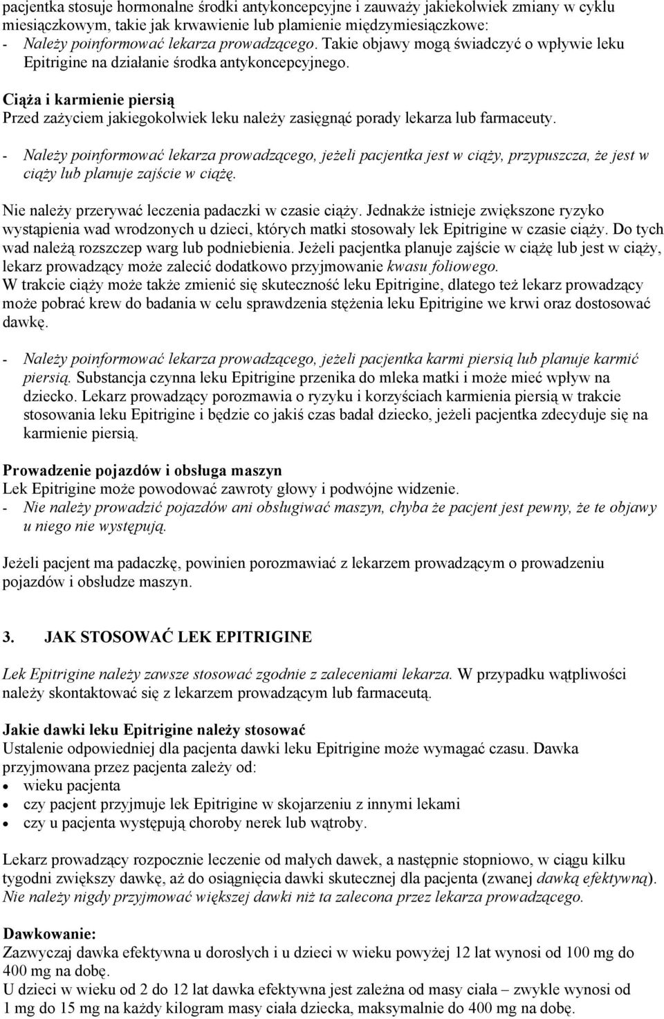 Ciąża i karmienie piersią Przed zażyciem jakiegokolwiek leku należy zasięgnąć porady lekarza lub farmaceuty.