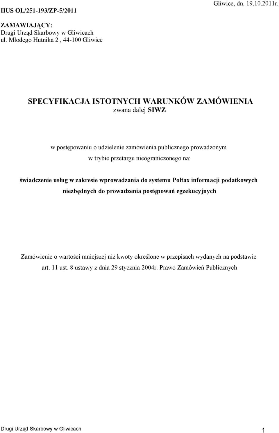 publicznego prowadzonym w trybie przetargu nieograniczonego na: świadczenie usług w zakresie wprowadzania do systemu Poltax informacji