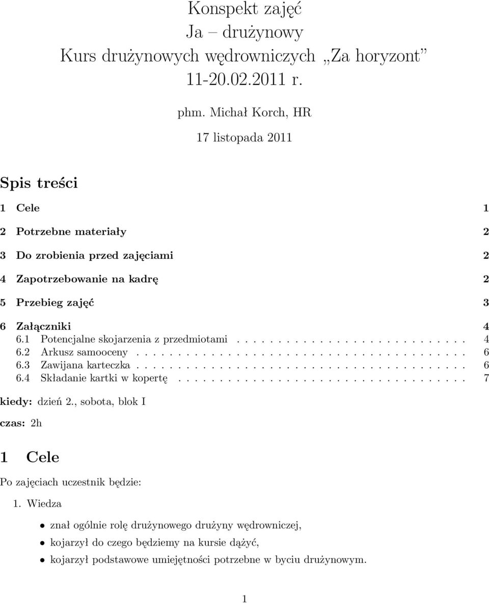 1 Potencjalne skojarzenia z przedmiotami............................ 4 6.2 Arkusz samooceny........................................ 6 6.3 Zawijana karteczka........................................ 6 6.4 Składanie kartki w kopertę.