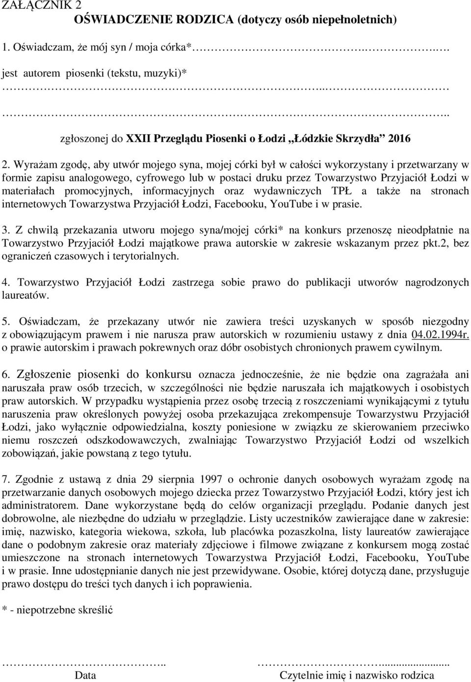 Wyrażam zgodę, aby utwór mojego syna, mojej córki był w całości wykorzystany i przetwarzany w formie zapisu analogowego, cyfrowego lub w postaci druku przez Towarzystwo Przyjaciół Łodzi w materiałach