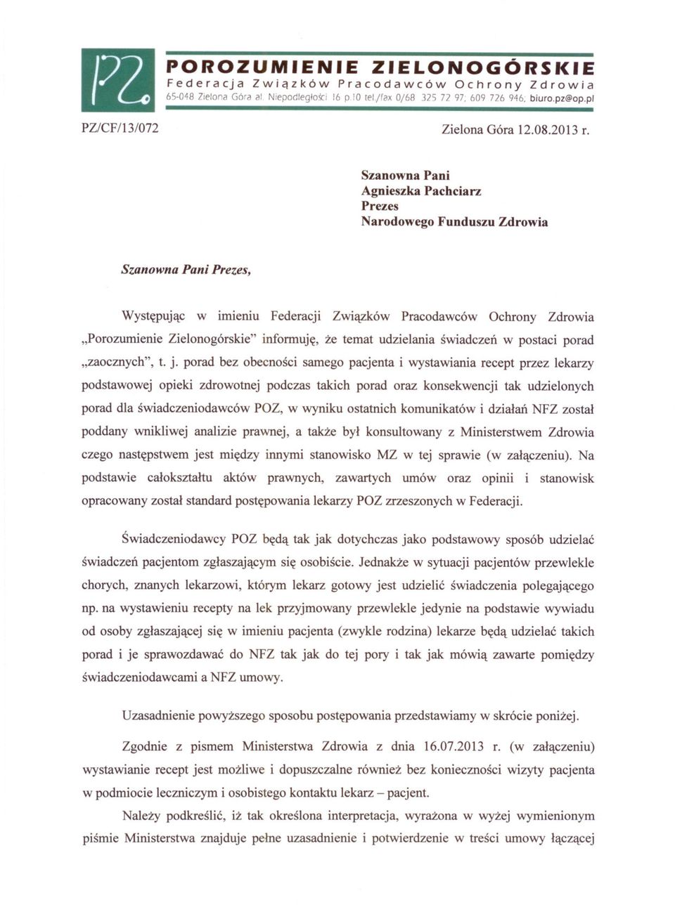 Szanowna Pani Agnieszka Pachciarz Prezes Narodowego Funduszu Zdrowia Szanowna Pani Prezes, Wystepujac w imieniu Federacji Zwiazków Pracodawców Ochrony Zdrowia "Porozumienie Zielonogórskie" informuje,