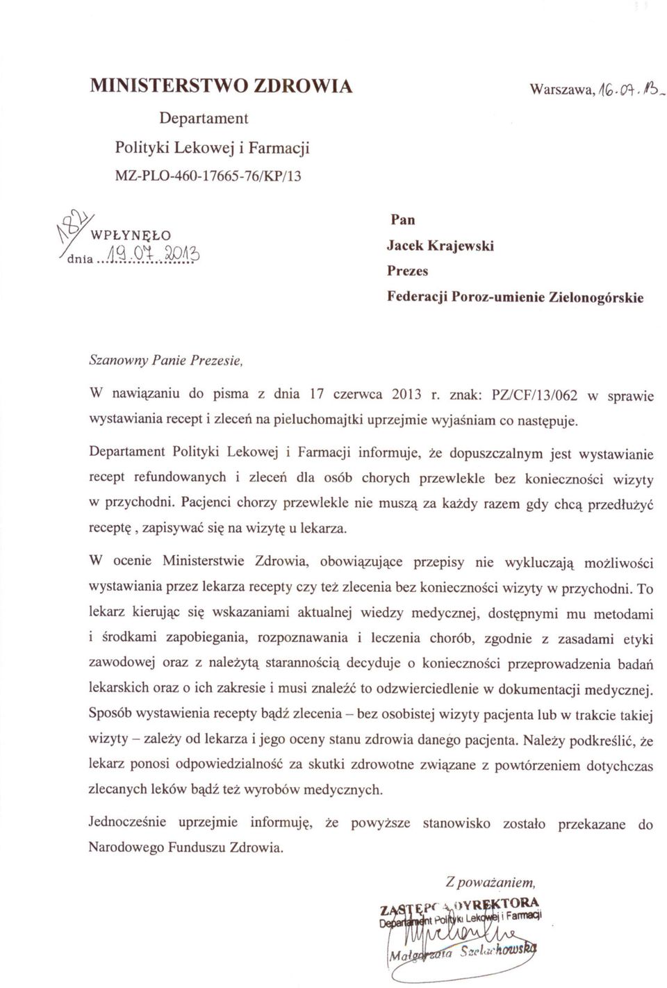 znak: PZ/CF/13/062 w sprawie wystawiania recept i zlecen na pieluchomajtki uprzejmie wyjasniam co nastepuje.