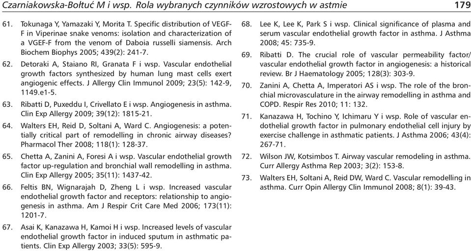 Detoraki A, Staiano RI, Granata F i wsp. Vascular endothelial growth factors synthesized by human lung mast cells exert angiogenic effects. J Allergy Clin Immunol 2009; 23(5): 142-9, 1149.e1-5. 63.