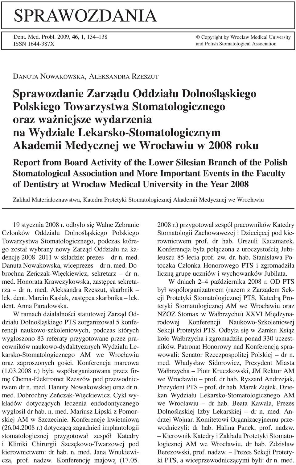 Polskiego Towarzystwa Stomatologicznego oraz ważniejsze wydarzenia na Wydziale Lekarsko Stomatologicznym Akademii Medycznej we Wrocławiu w 2008 roku Report from Board Activity of the Lower Silesian