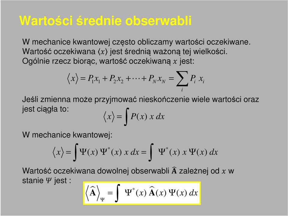 Ogólnie rzecz biorąc, wartość oczekiwaną jest: P + P + + P P 1 1 N N i i Jeśli zmienna może przyjmować