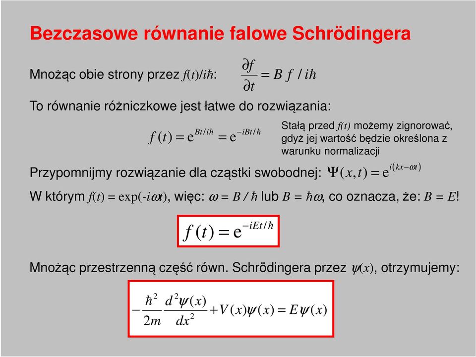 lub B ħω, co oznacza, że: B E! f ( t e iet/ Mnożąc przestrzenną część równ.