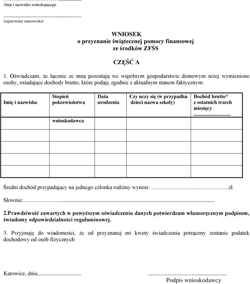 aktualnym stanem faktycznym: miesięcy... Średni dochód przypadający na jednego członka rodziny wynosi:...zł. 2.