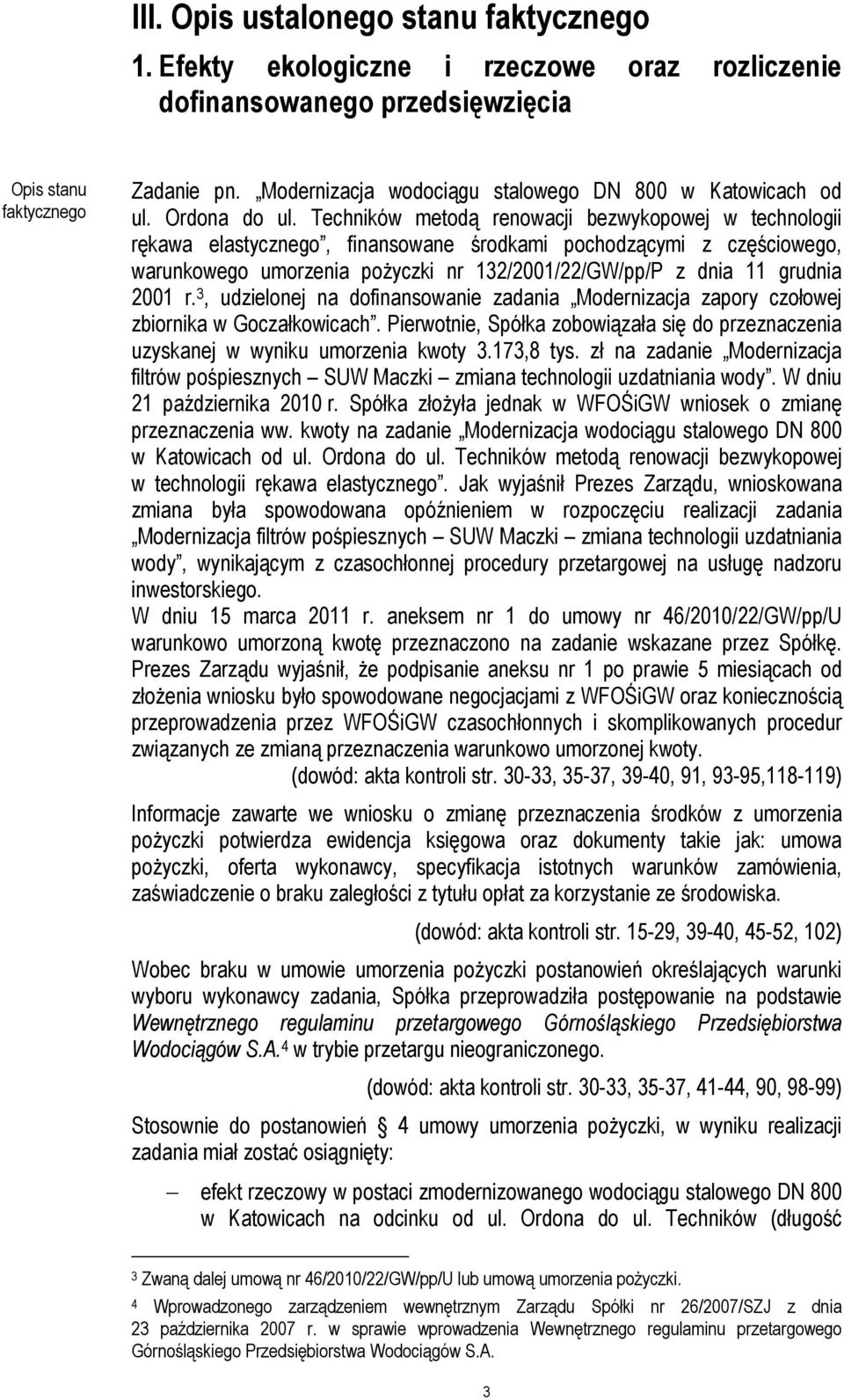 Techników metodą renowacji bezwykopowej w technologii rękawa elastycznego, finansowane środkami pochodzącymi z częściowego, warunkowego umorzenia pożyczki nr 132/2001/22/GW/pp/P z dnia 11 grudnia