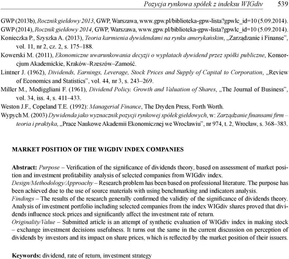 (2013), Teoria karmienia dywidendami na rynku amerykańskim, Zarządzanie i Finanse, vol. 11, nr 2, cz. 2, s. 175 188. Kowerski M.