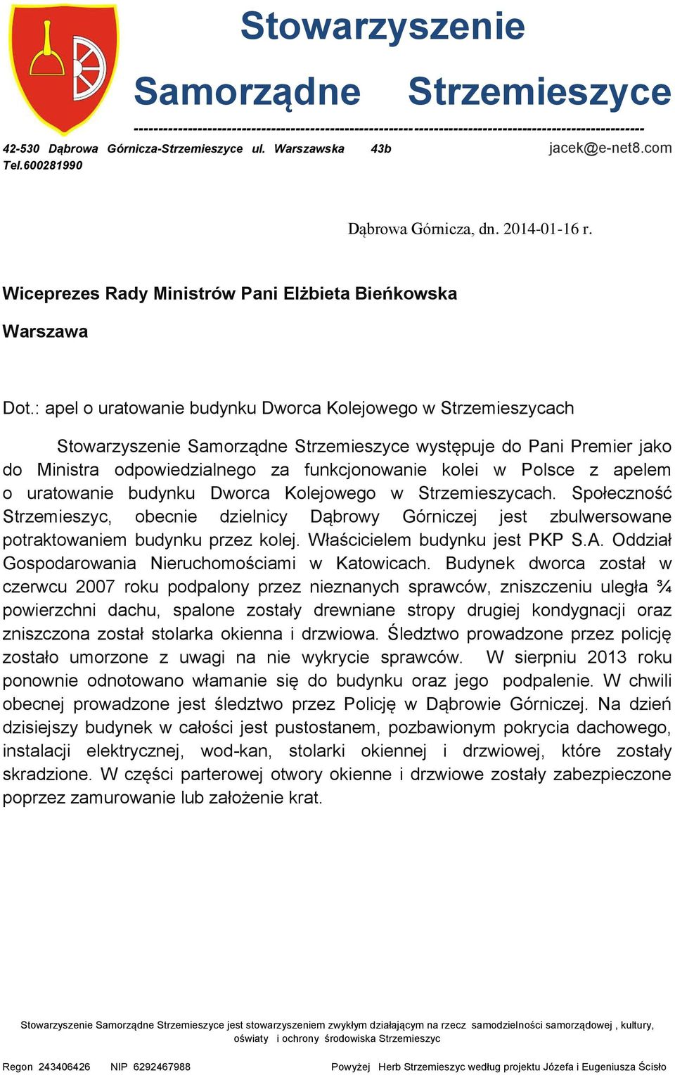 : apel o uratowanie budynku Dworca Kolejowego w Strzemieszycach Stowarzyszenie Samorządne Strzemieszyce występuje do Pani Premier jako do Ministra odpowiedzialnego za funkcjonowanie kolei w Polsce z