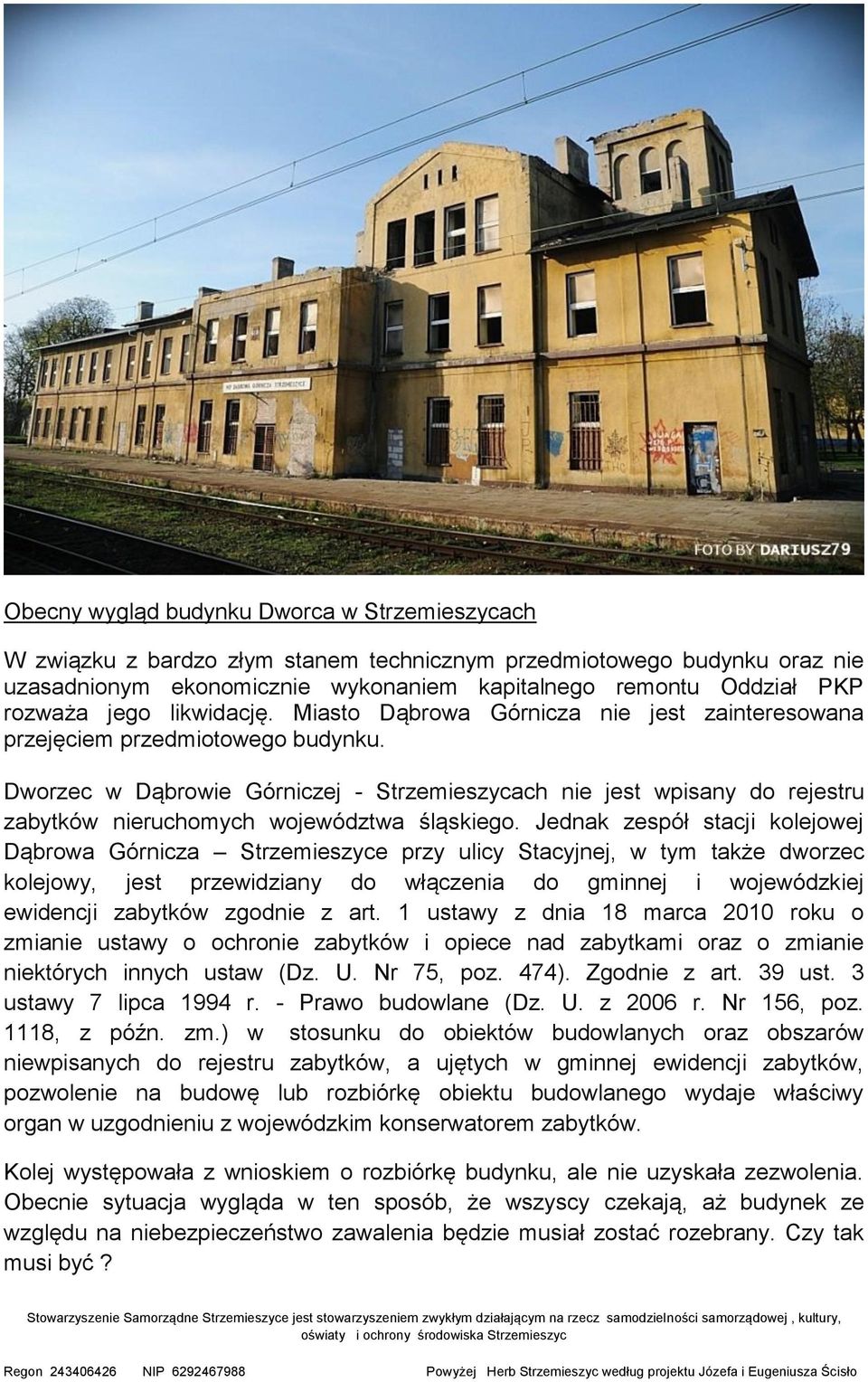 Dworzec w Dąbrowie Górniczej - Strzemieszycach nie jest wpisany do rejestru zabytków nieruchomych województwa śląskiego.