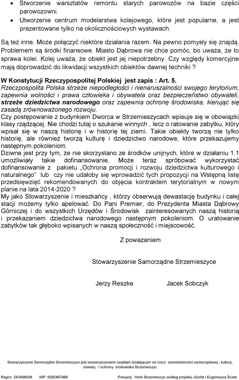 Kolej uważa, że obiekt jest jej niepotrzebny. Czy względy komercyjne mają doprowadzić do likwidacji wszystkich obiektów dawnej techniki? W Konstytucji Rzeczypospolitej Polskiej jest zapis : Art. 5.