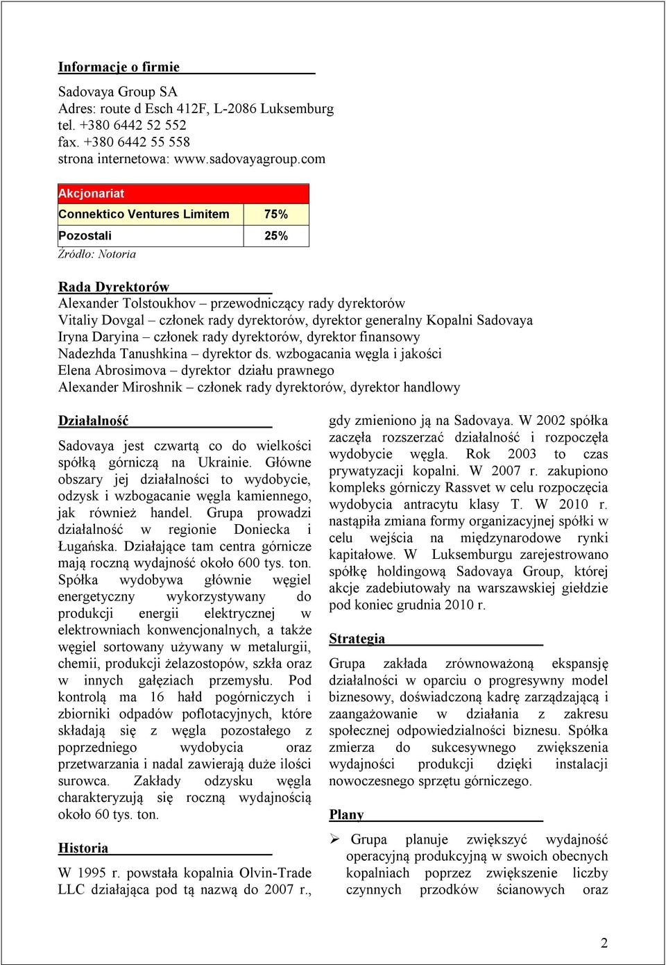 generalny Kopalni Sadovaya Iryna Daryina członek rady dyrektorów, dyrektor finansowy Nadezhda Tanushkina dyrektor ds.