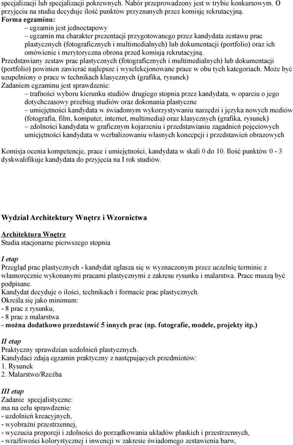 oraz ich omówienie i merytoryczna obrona przed komisją rekrutacyjną.